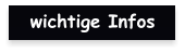 wichtige Infos